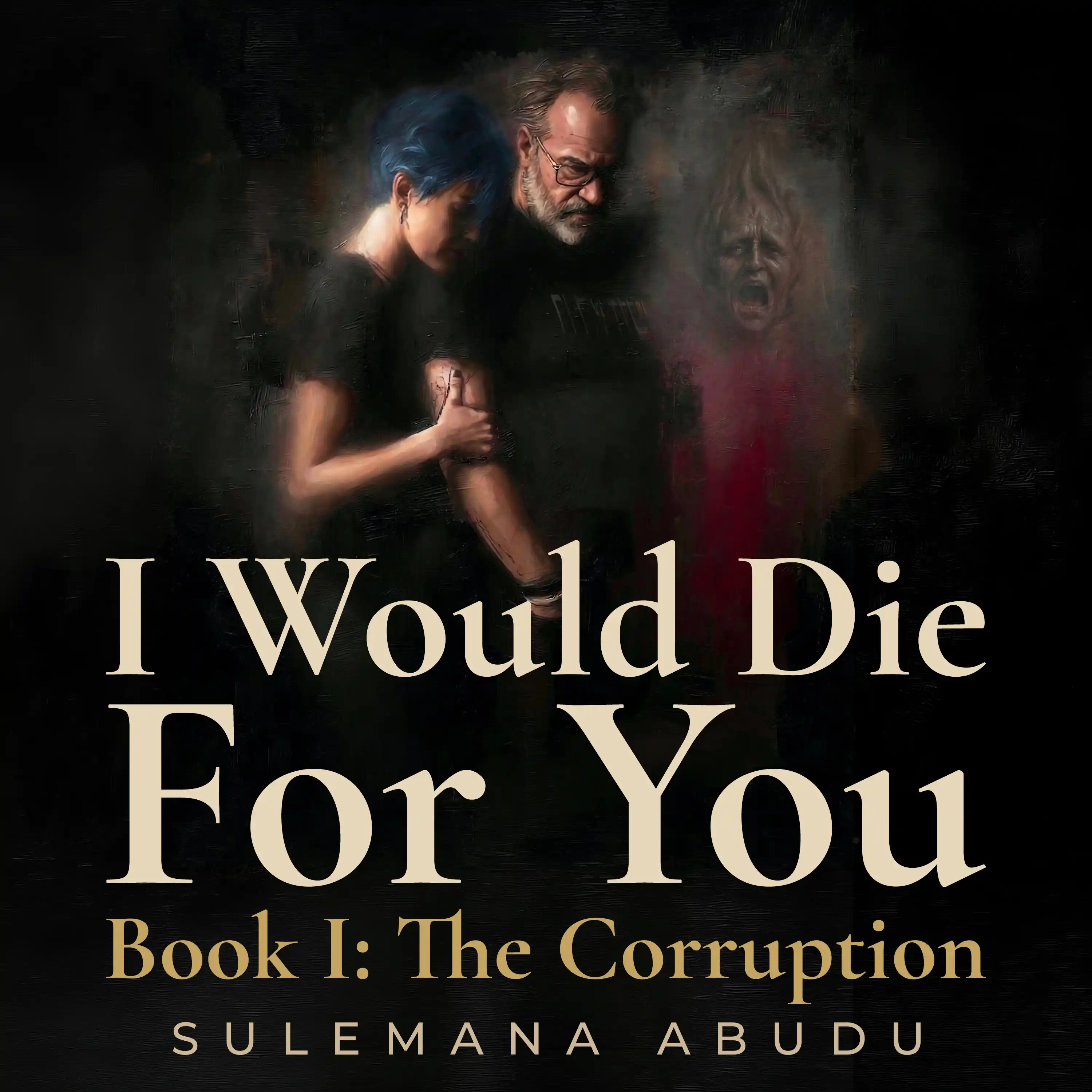 I Would Die For You: Book I: The Corruption audiobook cover by Sulemana Abudu